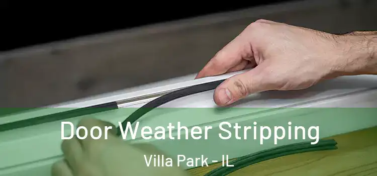 Door Weather Stripping Villa Park - IL